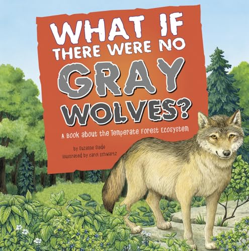 What If There Were No Gray Wolves?: A Book About the Temperate Forest Ecosystem (Food Chain React...