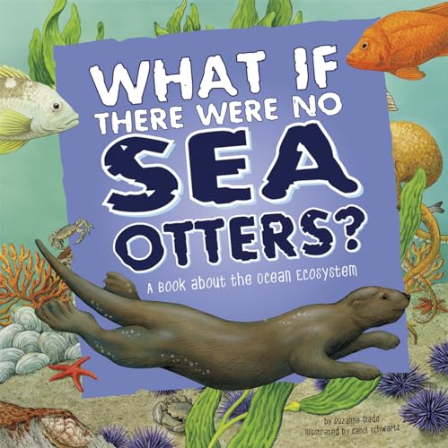 Imagen de archivo de What If There Were No Sea Otters?: A Book About the Ocean Ecosystem (Food Chain Reactions) a la venta por Half Price Books Inc.