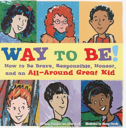 Stock image for Way to Be!: How to Be Brave, Responsible, Honest, and an All-Around Great Kid for sale by Ergodebooks