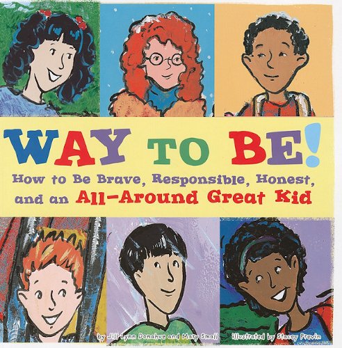 Stock image for Way to Be!: How to Be Brave, Responsible, Honest, and an All-Around Great Kid for sale by ThriftBooks-Atlanta