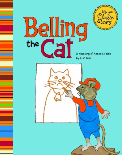 Belling the Cat: A Retelling of Aesop's Fable (My 1st Classic Story) (9781404865044) by Blair, Eric