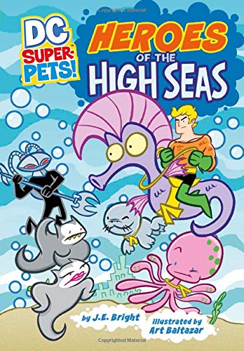 Heroes of the High Seas (Dc Super-Pets!) (9781404866218) by J. E. Bright