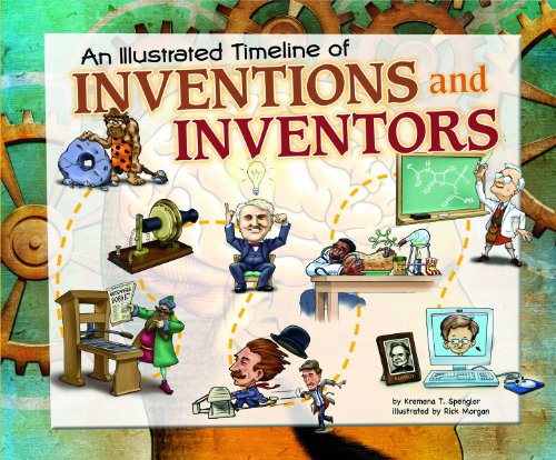 Stock image for An Illustrated Timeline of Inventions and Inventors for sale by Better World Books