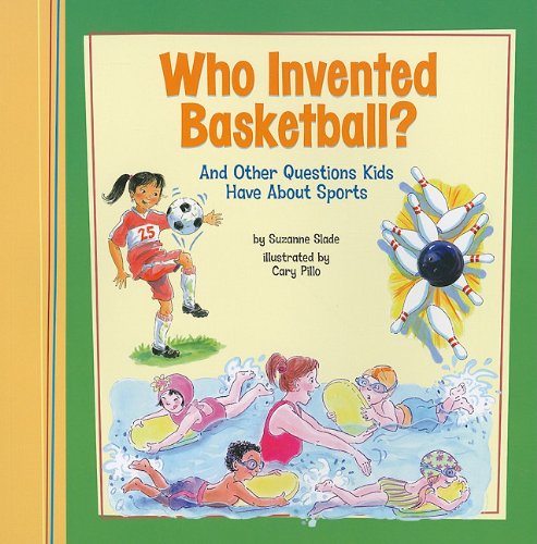 Beispielbild fr Who Invented Basketball? : And Other Questions Kids Have about Sports zum Verkauf von Better World Books