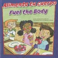 9781404868908: Alimenta tu cuerpo/Fuel the Body (Como Mantenernos Saludables/How to Be Healthy) (Spanish and English Edition)