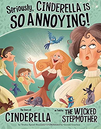9781404870482: Seriously, Cinderella Is So Annoying!: The Story of Cinderella As Told by The Wicked Stepmother (The Other Side of the Story)