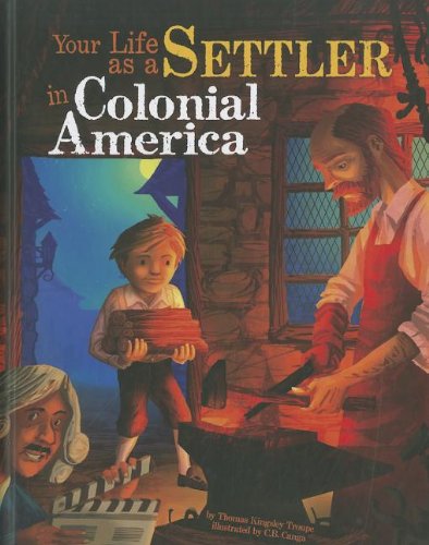 Imagen de archivo de Your Life as a Settler in Colonial America (The Way It Was) a la venta por Half Price Books Inc.