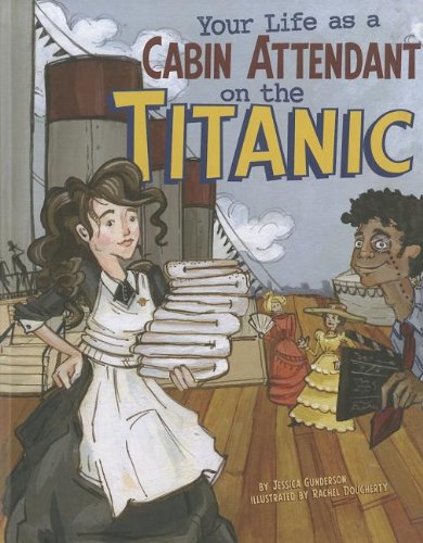 Stock image for Your Life as a Cabin Attendant on the Titanic (The Way It Was) for sale by Jenson Books Inc