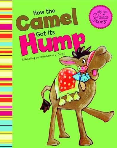 9781404873582: How the Camel Got Its Hump (My First Classic Story)
