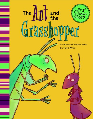 Beispielbild fr The Ant and the Grasshopper: A Retelling of Aesops Fable (My First Classic Story) zum Verkauf von Off The Shelf
