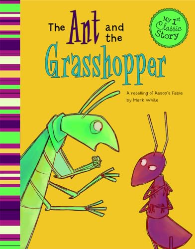 Stock image for The Ant and the Grasshopper: A Retelling of Aesops Fable (My First Classic Story) for sale by Off The Shelf