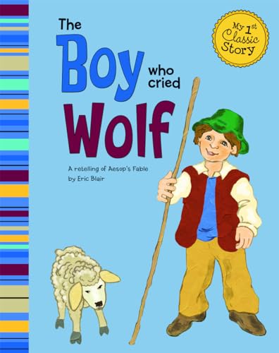 Beispielbild fr The Boy Who Cried Wolf: A Retelling of Aesop's Fable (My First Classic Story) zum Verkauf von SecondSale