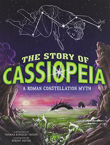 9781404873766: The Story of Cassiopeia: A Roman Constellation Myth (Night Sky Stories)