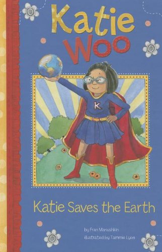 Katie Saves the Earth (Katie Woo) (9781404876521) by Manushkin, Fran