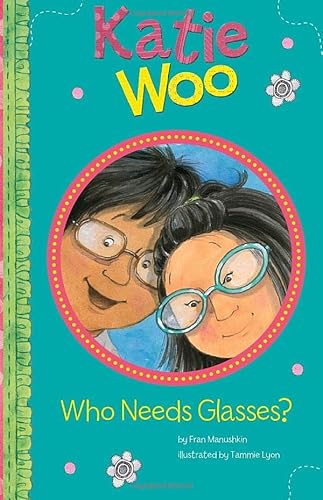 Who Needs Glasses? (Katie Woo) (9781404876552) by Manushkin, Fran