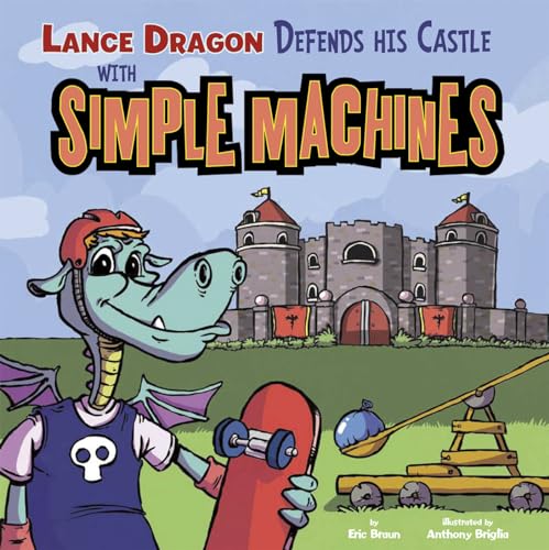 Stock image for Lance Dragon Defends His Castle with Simple Machines (In the Science Lab) for sale by HPB-Diamond