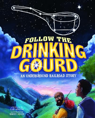 9781404877146: Follow the Drinking Gourd: An Underground Railroad Story (Nonfiction Picture Books: Night Sky Stories)