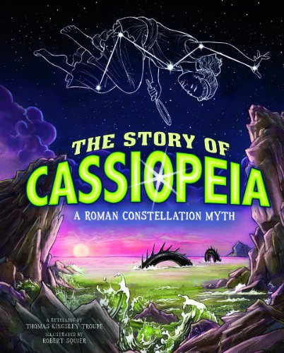 Stock image for The Story of Cassiopeia : A Roman Constellation Myth for sale by Better World Books: West