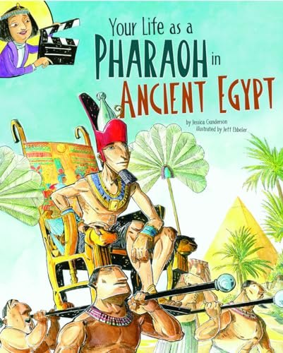 9781404877443: Your Life as a Pharaoh in Ancient Egypt (The Way It Was)
