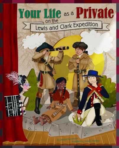 Imagen de archivo de Your Life as a Private on the Lewis and Clark Expedition (The Way It Was) a la venta por Half Price Books Inc.