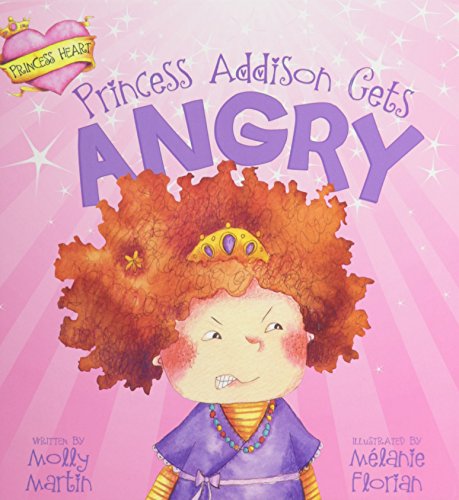 9781404878518: Princess Addison Gets Angry (Princess Heart)