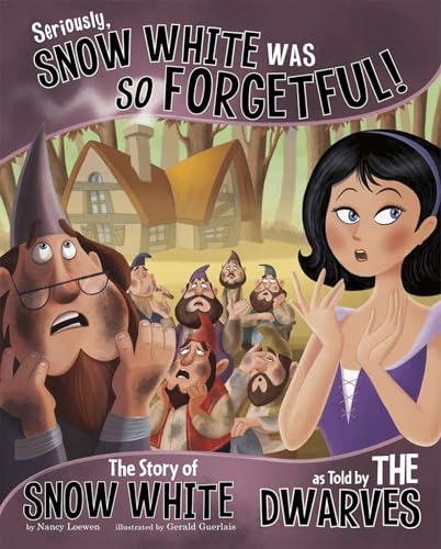 Stock image for Seriously, Snow White Was So Forgetful! : The Story of Snow White as Told by the Dwarves for sale by Better World Books: West
