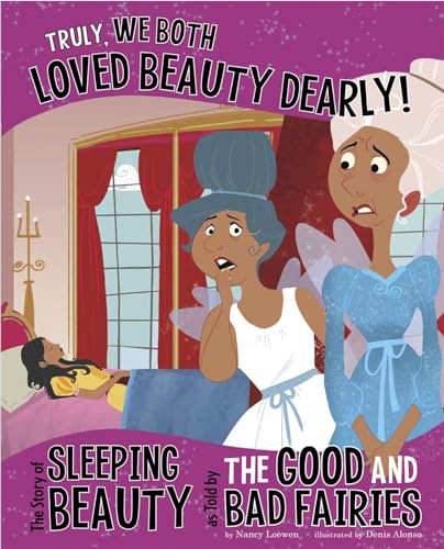 Stock image for Truly, We Both Loved Beauty Dearly!: The Story of Sleeping Beauty as Told by the Good and Bad Fairies for sale by ThriftBooks-Dallas