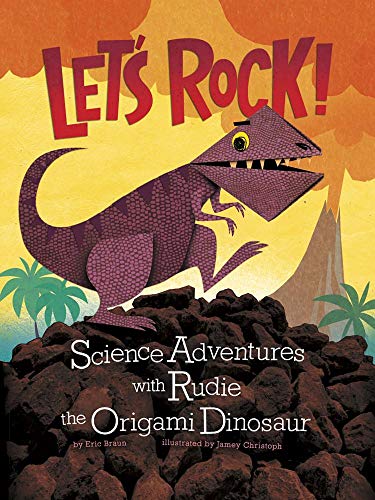 Imagen de archivo de Let's Rock! : Science Adventures with Rudie the Origami Dinosaur a la venta por Better World Books: West