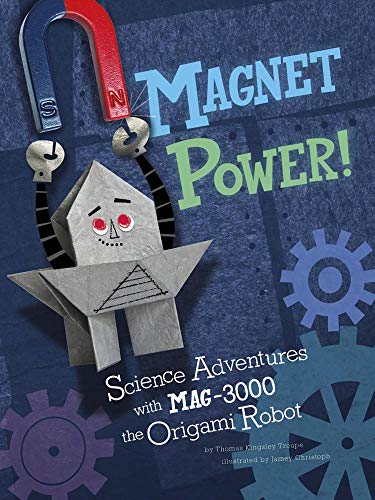Imagen de archivo de Magnet Power! : Science Adventures with MAG-3000 the Origami Robot a la venta por Better World Books: West