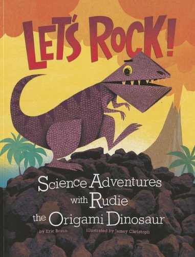 Imagen de archivo de Let's Rock! : Science Adventures with Rudie the Origami Dinosaur a la venta por Better World Books