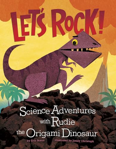 Stock image for Let's Rock! : Science Adventures with Rudie the Origami Dinosaur for sale by Better World Books