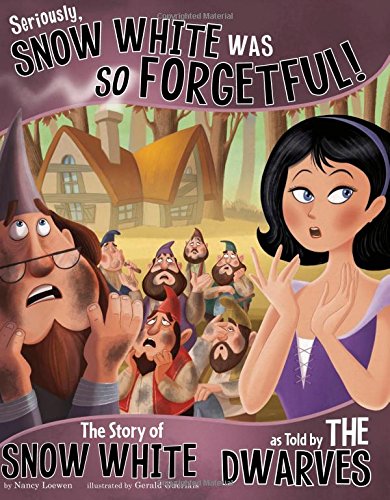 9781404880856: Seriously, Snow White was so Forgetful!: The Story of Snow White as told by the Dwarves (The Other Side of the Story)