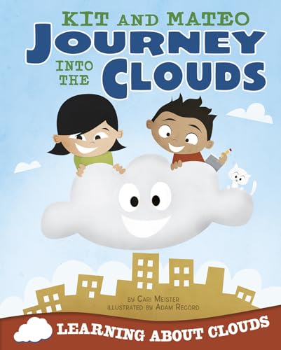 Stock image for Kit and Mateo Journey Into the Clouds: Learning about Clouds for sale by ThriftBooks-Dallas