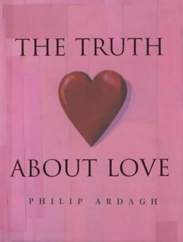 The Truth About Love: Facts, Superstitions, Merriment and Myths (9781405000048) by Philip Ardagh