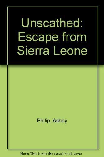 Stock image for Unscathed: Escape from Sierra Leone for sale by Ergodebooks