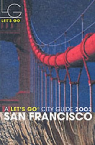 Let's Go 2003: San Francisco (Let's Go City Guides) (9781405000918) by Let's Go Inc.