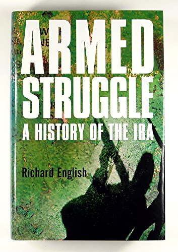 ARMED STRUGGLE. A History Of The IRA