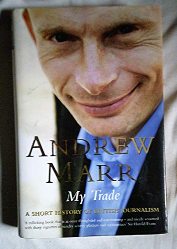 9781405005364: My Trade: A Short History of British Journalism