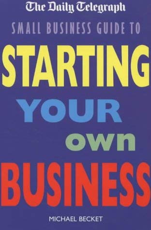 Stock image for The Daily Telegraph Small Business Guide to Starting Your Own Business for sale by AwesomeBooks