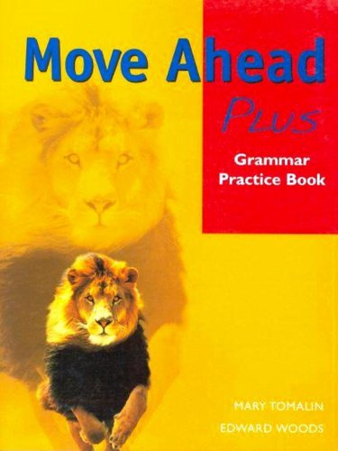 Move Ahead Plus: Grammar Practice Book (Move Ahead) (9781405018661) by Tomalin, Mary; Woods, Edward