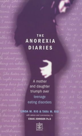 The Anorexia Diaries: A Mother and Daughter Triumph over Eating Disorders and Teenage Depression (9781405021005) by Linda Rio