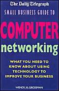 Stock image for The Daily Telegraph Small Business Guide to Computer Networking: What you need to know about using technology to improve your business for sale by AwesomeBooks