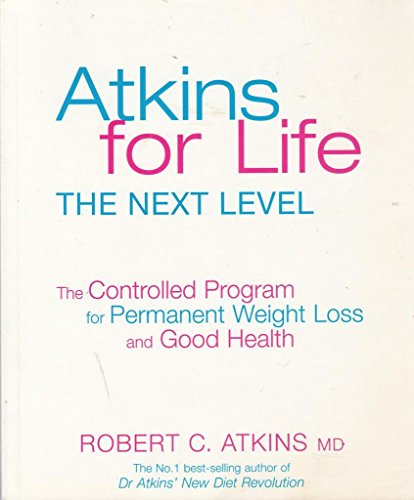 Atkins for Life: The Controlled Diet for Permanent Weight Loss and Good Health (9781405021104) by Robert C. Atkins