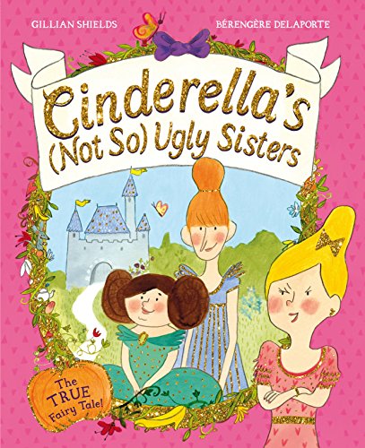 Imagen de archivo de Cinderella's Not So Ugly Sisters: The True Fairy Tale a la venta por WorldofBooks