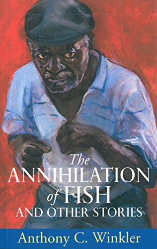 The Annihilation of Fish and Other Stories (Macmillan Caribbean Writers) (9781405026390) by Anthony C. Winkler