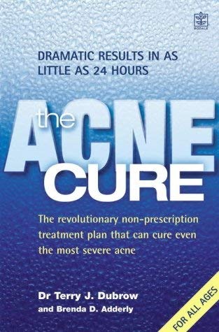 9781405033374: The Acne Cure: The Revolutionary Non-prescription Treatment Plan That Can Cure Even the Most Severe Acne and Shows Dramatic Results in as Little as 24 Hours