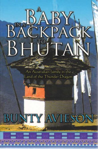 9781405035828: A Baby in a Backpack to Bhutan : An Australian Family in the Land of the Thunder Dragon