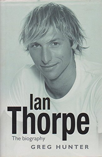 IAN THORPE The Biography (9781405036320) by Greg Hunter