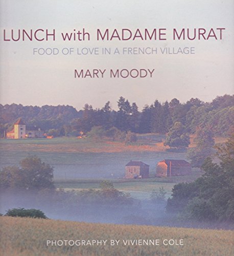 

Lunch with Madame Murat: food of love in a French village