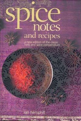 Imagen de archivo de Spice Notes and Recipes: A new edition of the classic herb and spice compendium a la venta por Shiny Owl Books